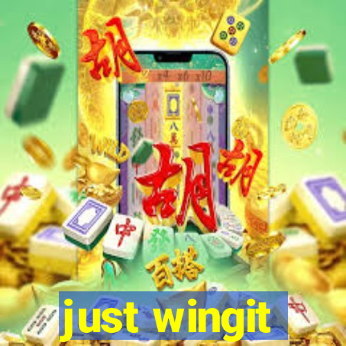 just wingit